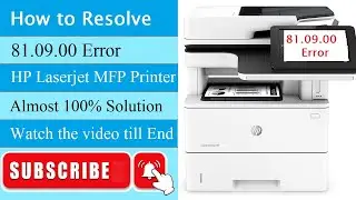 Error 81.09.00 Solution HP LaserJet MFP Printers.