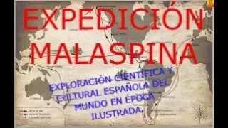 EXPEDICIÓN MALASPINA: EXPLORACIÓN CIENTÍFICA Y CULTURAL ESPAÑOLA DEL MUNDO EN ÉPOCA ILUSTRADA