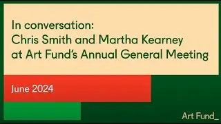 In conversation: Chris Smith and Martha Kearney | Art Fund Annual General Meeting 2024