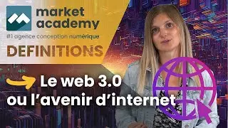 Web 3.0 : L'Internet du Futur - Tout Ce Que Vous Devez Savoir ! Définition DIGITAL - Market Academy