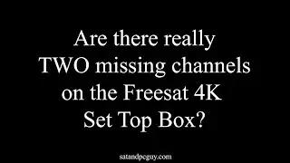 Missing UK TV channels on a the Freesat 4k Set Top Box?