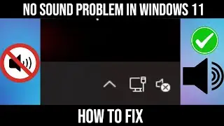 FIX No Sound Problem in Windows 11 Sound Missing Easy FIXED [2024]  Issues Sound Not Working