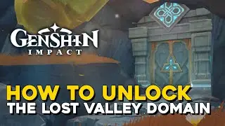 Genshin Impact How To Unlock The Lost Valley Domain (How To Unlock The Chasm Domain)