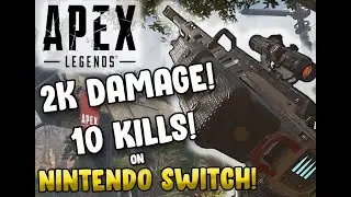 Apex Legends - Nintendo Switch 10 Kills & 2K Damage!