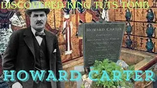 HOWARD CARTER discovered the tomb of King Tut