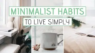 MINIMALIST HABITS to live simply (in today's world)
