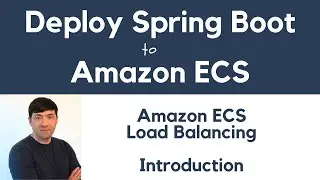 Amazon ECS Load Balancing | Deploy Spring Boot Microservices to AWS ECS Fargate