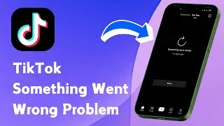 How to Fix Something Went Wrong Problem On TikTok In iPhone (2024)