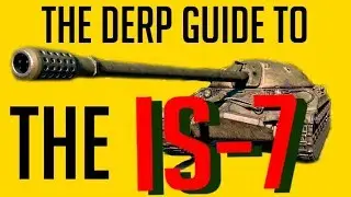The Derp Guide to the IS-7