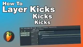 How To Layer Kicks | FL Studio