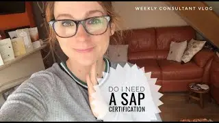 Do I Need a SAP Certification  - Consultant Vlog 