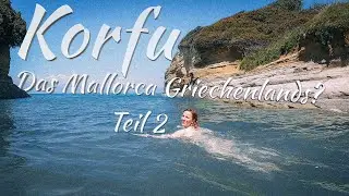 Korfu Doku - Die schönsten Strände und Städte Teil 2 - 12 Tipps für euren perfekten Urlaub 🏖️🐚