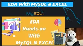 5. Exploratory Data Analysis (EDA) : Univariate, Bivariate and Multivariate Using MySQL and EXCEL