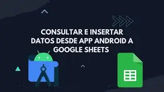 Consultando e Insertando datos con GOOGLE SHEETS y ANDROID STUDIO [1/2]