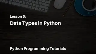 Python Programming Tutorials - 5 - Data Type