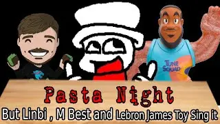 Pasta Night But Lebron James Toy, Linbi and M best Sings it [FnF Friday night funkin ] [cover]