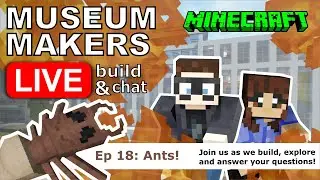 🔴 Museum Makers LIVE!  [ Minecraft Build & Chat ]  Ep18: Ants!