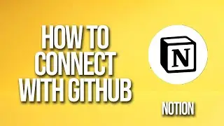 How To Connect Notion With GitHub Tutorial