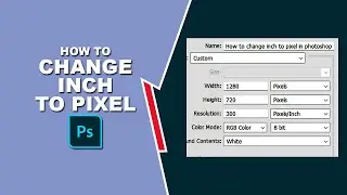 How to change inch to pixel in photoshop