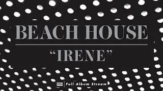 Beach House - Irene