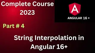 String Interpolation in Angular 16 Part 4 | Angular Tutorial | Angular 16 Complete Course 