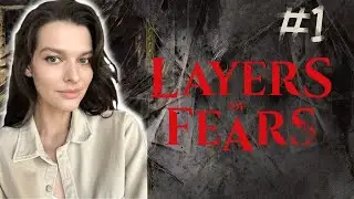 Layers of Fear ♦ Прохождение на русском