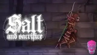 New Gear, Same Mages | Salt And Sacrifice | PART 5