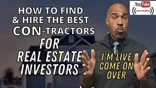 how to FIND and hire the best contractors for house flips