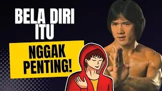 Belajar BELA DIRI, itu NGGAK GUNA! 