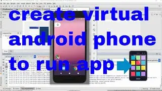 Create android virtual device or phone and run your first app