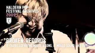 Broken Records - If Eilert Loevborg Wrote A Song, It Would ... (live at Haldern Pop Festival 2009)