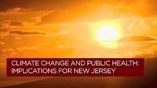 Climate Change and Public Health: Implications for New Jersey