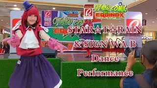 STAR☆T☆RAIN & SIGN WA B | Dance Performance | Lipsync Competition| Otaku & Comic Equinox