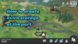 How to create extra storage at the port (Last Day On Earth - LDOE)