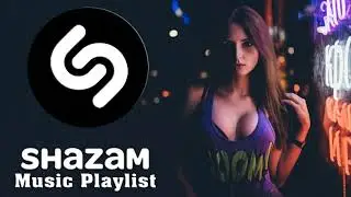 SHAZAM NEW SONGS 2021 🔊 SHAZAM MUSIC PLAYLIST 2021🔊 SHAZAM HITS POPULAR SONGS 2021