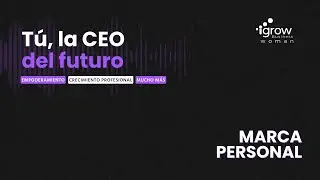 T1E3. Cómo impacta la marca personal en tu crecimiento profesional con Laura Lavgo