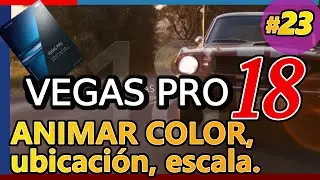 VEGAS PRO 18: Animar Color, Ubicación y Escala simultáneamente. Fotogramas o Key Frames. Tutorial 23