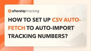 How to set up CSV auto-fetch to auto-import tracking numbers
