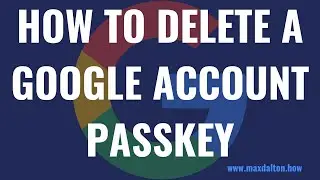 How to Delete a Google Account Passkey