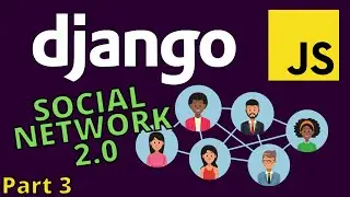 Django tutorial 2021 | Django Social Network project 2.0 with Javascript - part 3