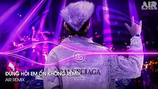 Đừng Hỏi Em Ổn Không Remix - Em Đã Rất Mạnh Mẽ Để Cố Gắng Quên Anh Rồi Remix