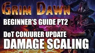 GRIM DAWN: Beginner's Build Guide pt.2 - Scaling Your Damage & Selecting Damage Types for Builds