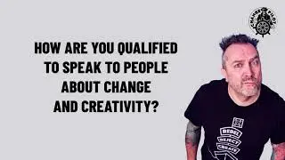 My qualifications to talk about change and creativity