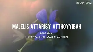 Ustadzah Halimah Alaydrus _ Halal bi Halal Majelis Attarisy Atthoyyibah 26 juni 2022