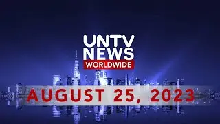 UNTV News Worldwide | August 25, 2023