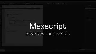 Maxscript : Save And Load