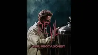 Evil Protagonist | Edit 