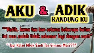 kisah perjalanan aku dan adik ku sendiri