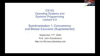 CS162: Lecture 6.5: Concurrency and Mutual Exclusion (Supplemental)