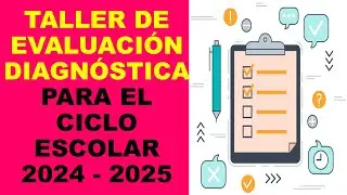 Soy Docente: TALLER DE EVALUACIÓN DIAGNÓSTICA PARA EL CICLO ESCOLAR 2024 - 2025